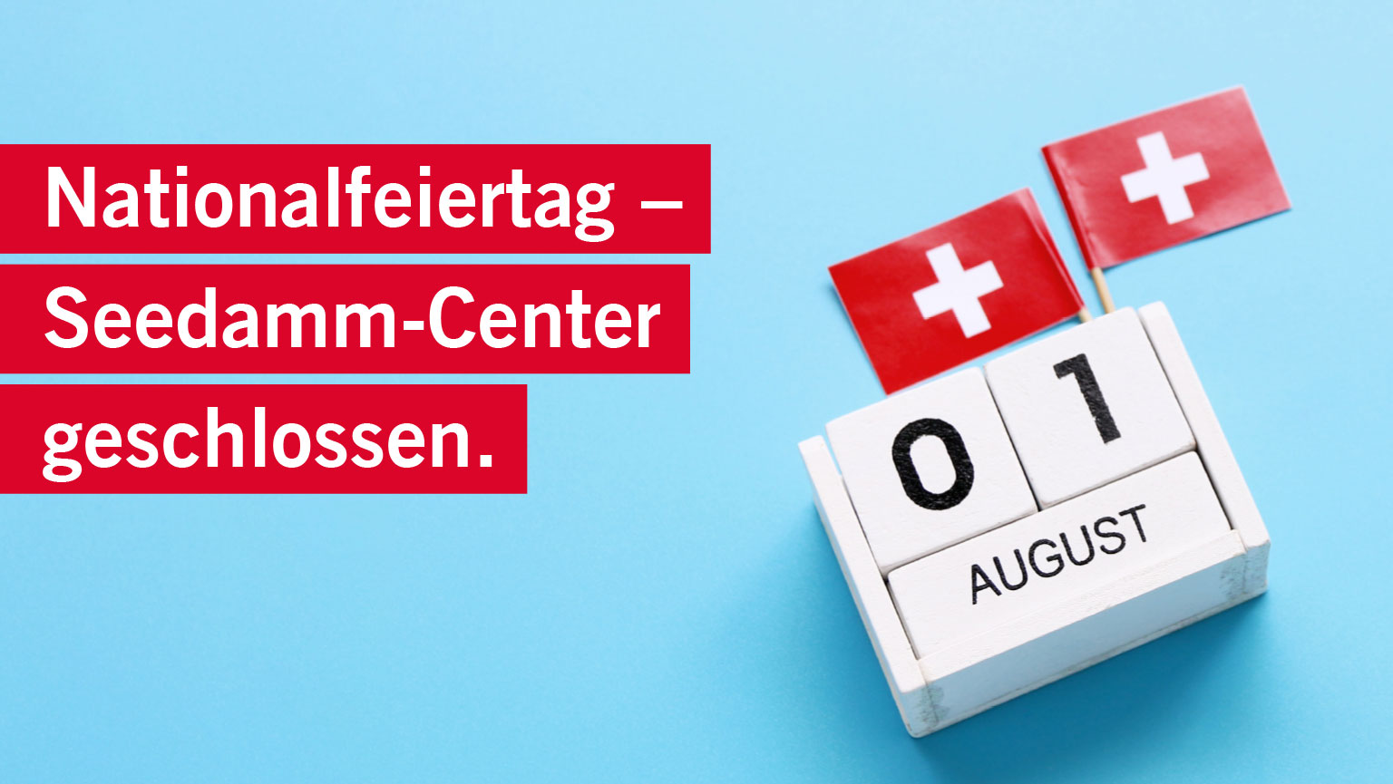 1. August 2025 - Seedamm-Center geschlossen - Seedamm-Center